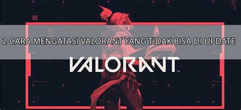 cara mengatasi valorant stuck download